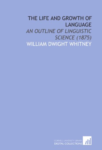 Stock image for The Life and Growth of Language An Outline of Linguistic Science for sale by Isaiah Thomas Books & Prints, Inc.