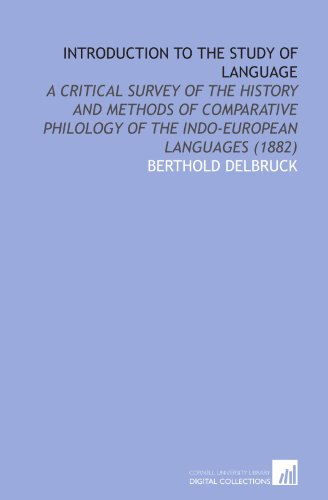 Imagen de archivo de Introduction to the Study of Language: A Critical Survey of the History and Methods of Comparative Philology of the Indo-European Languages (1882) a la venta por Revaluation Books
