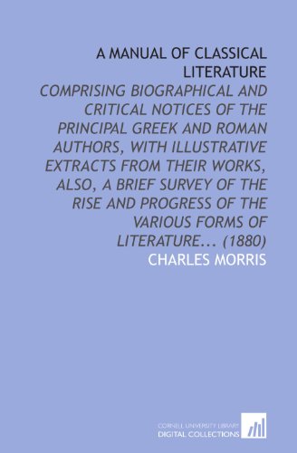 A Manual of Classical Literature (9781112065224) by Morris, Charles