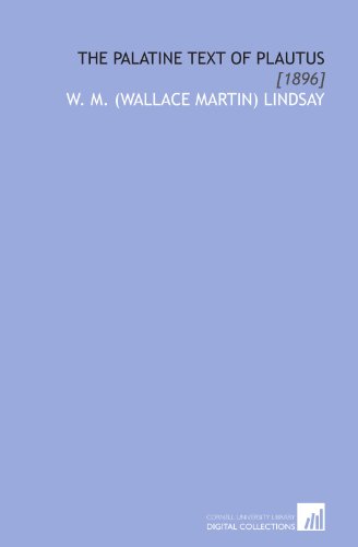 Stock image for The Palatine Text of Plautus: [1896] for sale by Revaluation Books