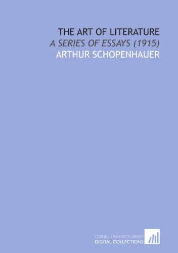 The Art of Literature: A Series of Essays (1915) (9781112072147) by Schopenhauer, Arthur