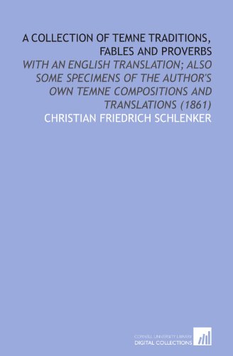 Stock image for A Collection of Temne Traditions, Fables and Proverbs: With an English Translation; Also Some Specimens of the Author`s Own Temne Compositions and Translations (1861) for sale by Buchpark