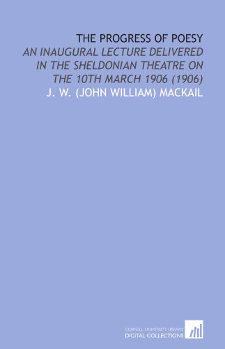 9781112072604: The Progress of Poesy: An Inaugural Lecture Delivered in the Sheldonian Theatre on the 10th March 1906 (1906)
