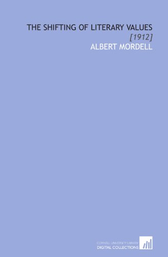 The Shifting of Literary Values: [1912] (9781112072628) by Mordell, Albert