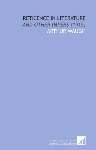 Reticence in Literature: And Other Papers (1915) (9781112072963) by Waugh, Arthur
