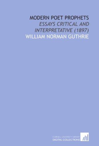 Stock image for Modern Poet Prophets: Essays Critical and Interpretative (1897) for sale by Revaluation Books