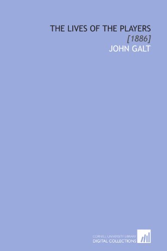 The Lives of the Players: [1886] (9781112074264) by Galt, John