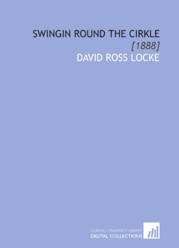 Swingin Round the Cirkle: [1888] (9781112074950) by Locke, David Ross