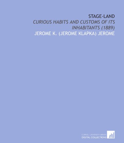 Imagen de archivo de Stage-Land: Curious Habits and Customs of Its Inhabitants (1889) a la venta por Revaluation Books