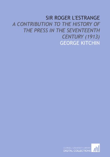 9781112075667: Sir Roger L'Estrange: A Contribution to the History of the Press in the Seventeenth Century (1913)