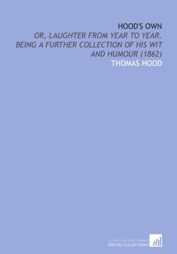 Hood's Own: Or, Laughter From Year to Year. Being a Further Collection of His Wit and Humour (1862) (9781112075841) by Hood, Thomas