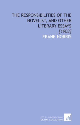 The Responsibilities of the Novelist, and Other Literary Essays: [1903] (9781112076244) by Norris, Frank