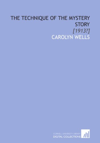 The Technique of the Mystery Story: [1913?] (9781112076442) by Wells, Carolyn