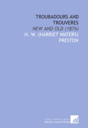 Imagen de archivo de Troubadours and Trouveres: New and Old (1876) a la venta por Revaluation Books