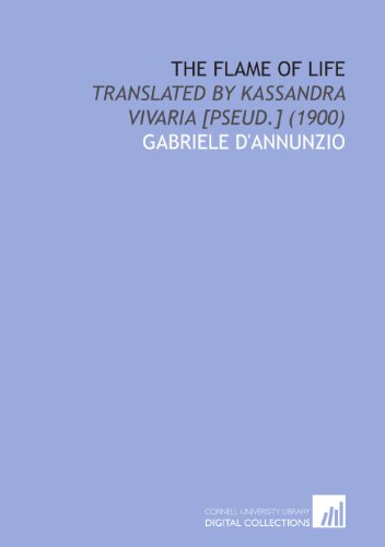 9781112082153: The Flame of Life: Translated by Kassandra Vivaria [Pseud.] (1900)