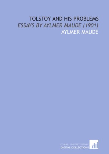 Tolstoy and His Problems: Essays by Aylmer Maude (1901) (9781112082283) by Maude, Aylmer