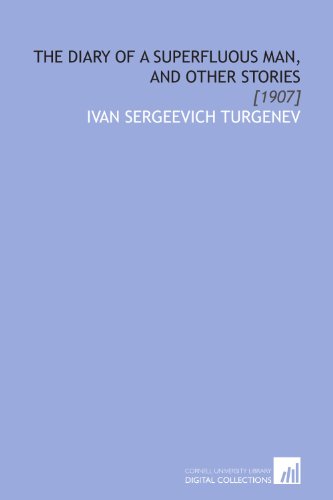The Diary of a Superfluous Man, and Other Stories: [1907] (9781112082672) by Turgenev, Ivan Sergeevich