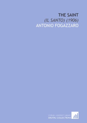 The Saint: (Il Santo) (1906) (9781112083259) by Fogazzaro, Antonio