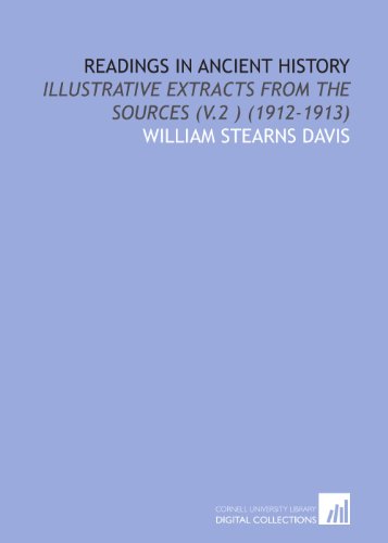 Readings in Ancient History: Illustrative Extracts From the Sources (V.2 ) (1912-1913) (9781112084102) by Davis, William Stearns