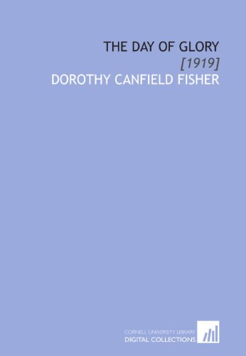 The Day of Glory: [1919] (9781112086144) by Fisher, Dorothy Canfield