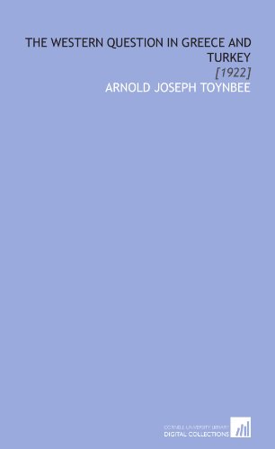 The Western Question in Greece and Turkey: [1922] (9781112087158) by Toynbee, Arnold Joseph