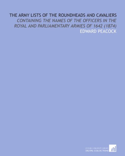 9781112088896: The Army Lists of the Roundheads and Cavaliers: Containing the Names of the Officers in the Royal and Parliamentary Armies of 1642 (1874)