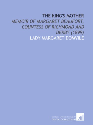 Beispielbild fr The King's Mother: Memoir of Margaret Beaufort, Countess of Richmond and Derby (1899) zum Verkauf von Revaluation Books