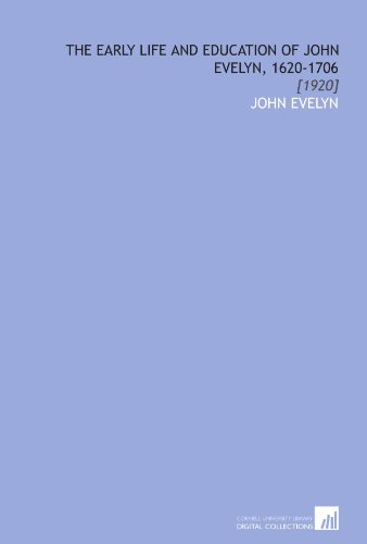 The Early Life and Education of John Evelyn, 1620-1706: [1920] (9781112091056) by Evelyn, John