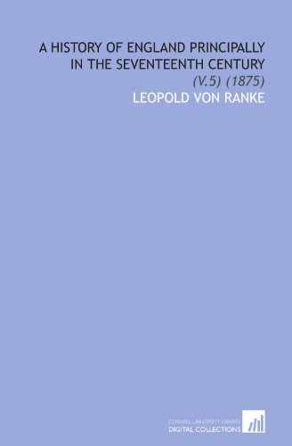 A History of England Principally in the Seventeenth Century: (V.5) (1875) (9781112091865) by Ranke, Leopold Von