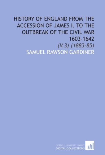 History of England From the Accession of James I. To the Outbreak of the Civil War 1603-1642: (V.3) (1883-85) (9781112094941) by Gardiner, Samuel Rawson