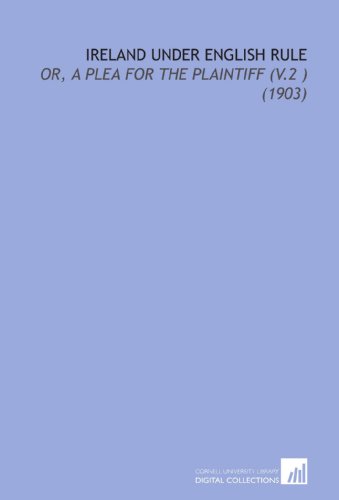 Imagen de archivo de Ireland Under English Rule: Or, a Plea For the Plaintiff (V.2 ) (1903) a la venta por Revaluation Books