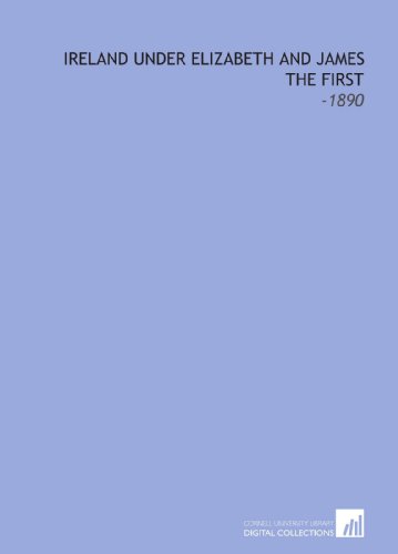 Ireland Under Elizabeth and James the First: -1890 (9781112099274) by Morley, Henry