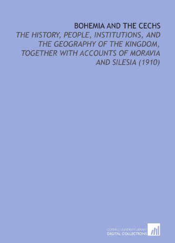 9781112101069: Bohemia and the Cechs: The History, People, Institutions, and the Geography of the Kingdom, Together With Accounts of Moravia and Silesia (1910)