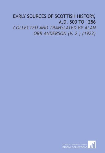 9781112102967: Early Sources of Scottish History, a.D. 500 to 1286: Collected and Translated by Alan Orr Anderson (V. 2 ) (1922)