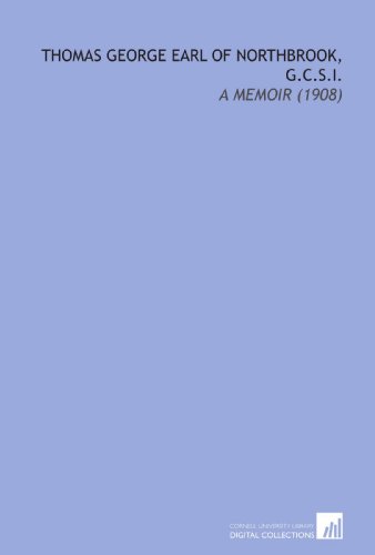 Imagen de archivo de Thomas George Earl of Northbrook, G.C.S.I.: A Memoir (1908) a la venta por Revaluation Books