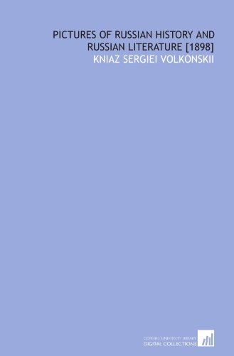 Pictures of Russian history and Russian literature [1898] - Sergiei Volkonskii