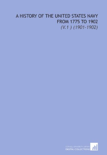 9781112121890: A History of the United States Navy From 1775 to 1902: (V.1 ) (1901-1902)