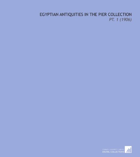 Beispielbild fr Egyptian Antiquities in the Pier Collection: Pt. 1 (1906) zum Verkauf von Revaluation Books