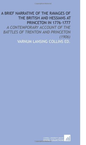 Imagen de archivo de A Brief Narrative of the Ravages of the British and Hessians at Princeton in 1776-1777: A Contemporary Account of the Battles of Trenton and Princeton (1906) a la venta por Revaluation Books