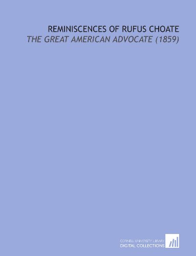 Imagen de archivo de Reminiscences of Rufus Choate: The Great American Advocate (1859) a la venta por Revaluation Books