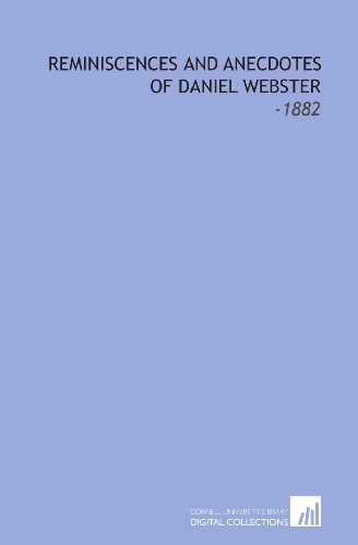 Reminiscences and Anecdotes of Daniel Webster: -1882 (9781112128677) by Harvey, Peter