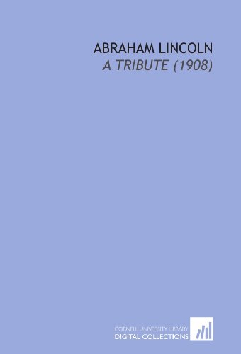 Abraham Lincoln: A Tribute (1908) (9781112129681) by Bancroft, George