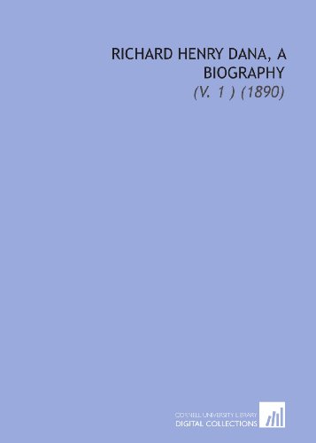 Richard Henry Dana, a Biography: (V. 1 ) (1890) (9781112130199) by Adams, Charles Francis