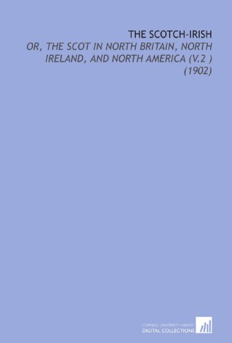 Stock image for The Scotch-Irish: Or, the Scot in North Britain, North Ireland, and North America (V.2 ) (1902) for sale by Revaluation Books
