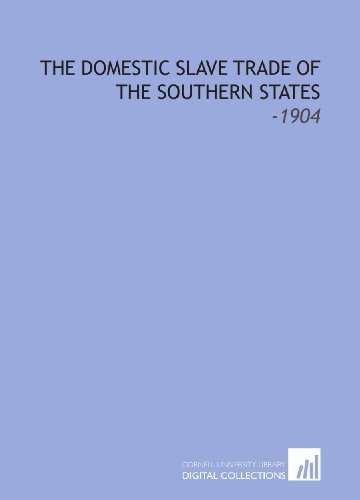 Beispielbild fr The Domestic Slave Trade of the Southern States: -1904 zum Verkauf von Revaluation Books