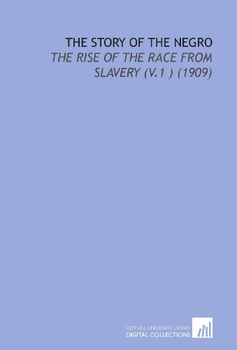 9781112132216: The Story of the Negro: The Rise of the Race From Slavery (V.1 ) (1909)