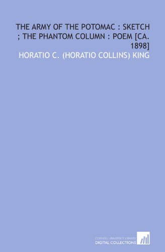 Stock image for The Army of the Potomac : sketch ; The phantom column : poem [ca. 1898] for sale by Revaluation Books