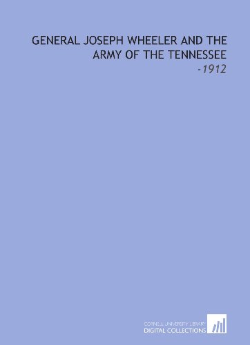 9781112136115: General Joseph Wheeler and the Army of the Tennessee: -1912