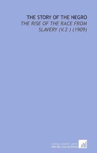 9781112139710: The Story of the Negro: The Rise of the Race From Slavery (V.2 ) (1909)