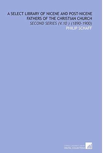 A Select Library of Nicene and Post-Nicene Fathers of the Christian Church: Second Series (V.10 ) (1890-1900) (9781112140327) by Schaff, Philip